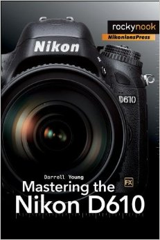 Mastering the Nikon D610 book
