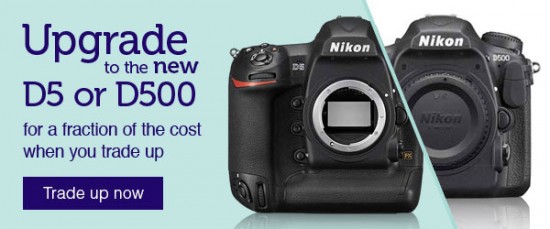 trade-up offer for Nikon D5:D500 cameras