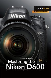 New book: Mastering the Nikon D600 - Nikon Rumors