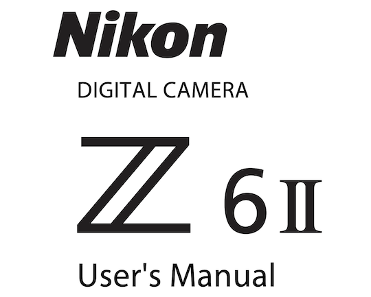 Nikon Z6 II USER GUIDE: The Complete and Illustrated Manual for Beginners  and Seniors to Master the Z6 II