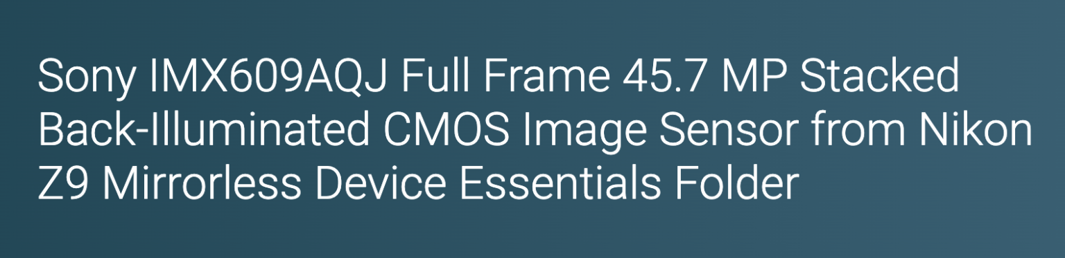 Not a surprise: the Nikon Z9 sensor is made by Sony (IMX609AQJ) - Nikon