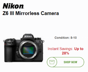 Used Nikon Z6III cameras up to 28% off, Nikon rebates, first Black