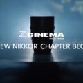 A new NIKKOR chapter begins Nikon Z CINEMA
